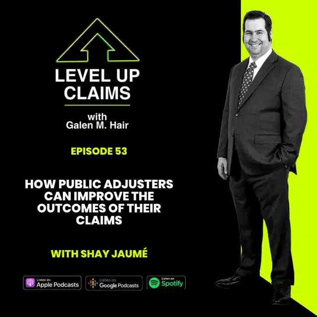 How Public Adjusters Can Improve the Outcomes of their Claims with Shay Jaumé - Episode 53