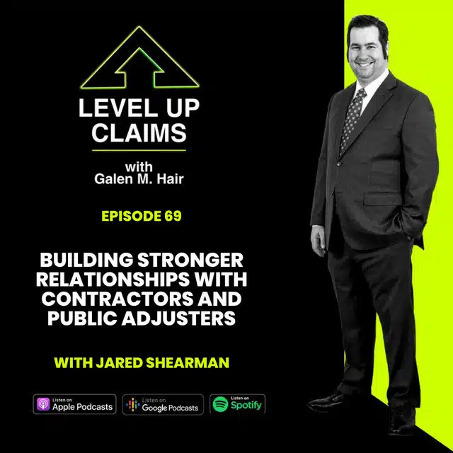Building Stronger Relationships With Contractors And Public Adjusters with Jared Shearman Episode 69